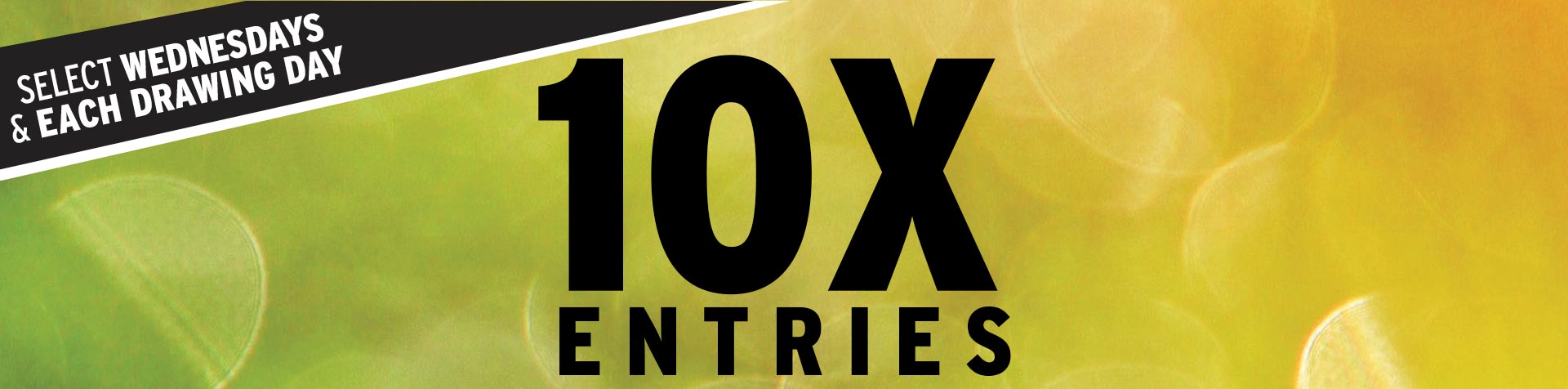 Promotion - 10X Entries – March 2025