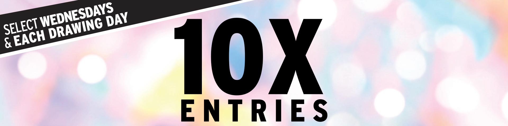 Promotion - 10X Entries – April 2026