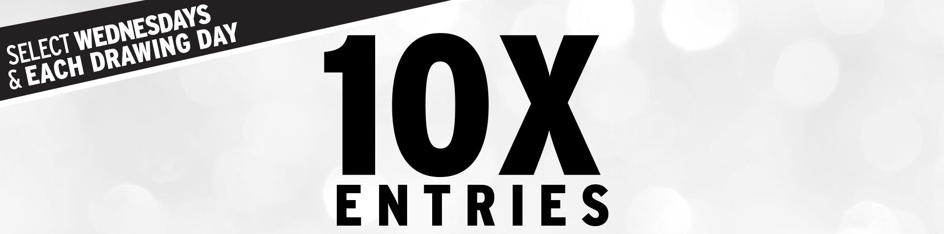 Promotion - 10X Entries – May 2026