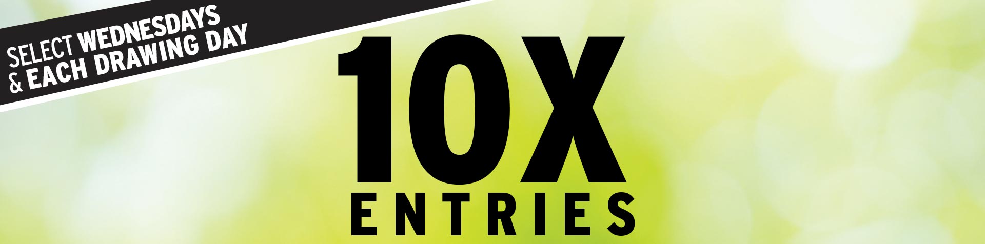 Promotion - 10X Entries – September 2026