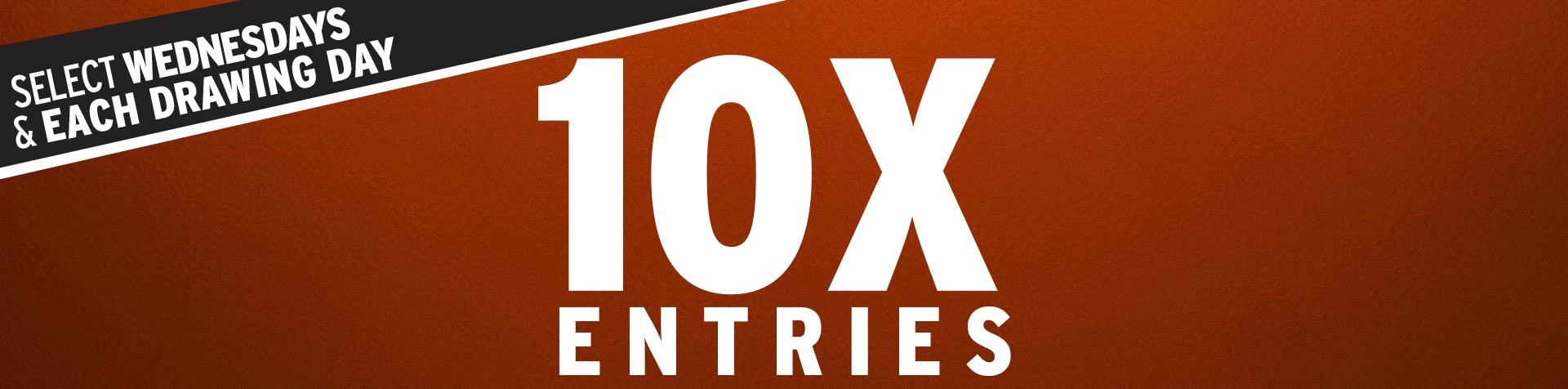 Promotion - 10X Entries – November 2026