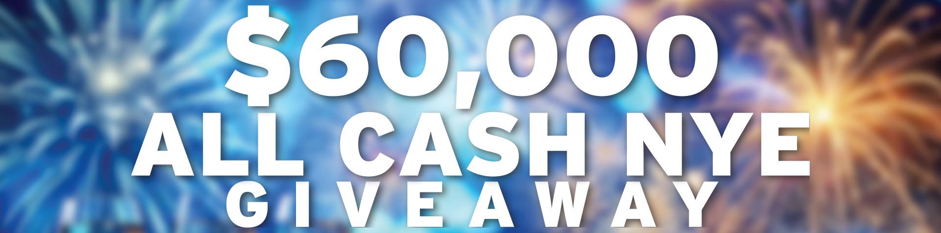 Promotion $60K All Cash NYE Giveaway – December 2024