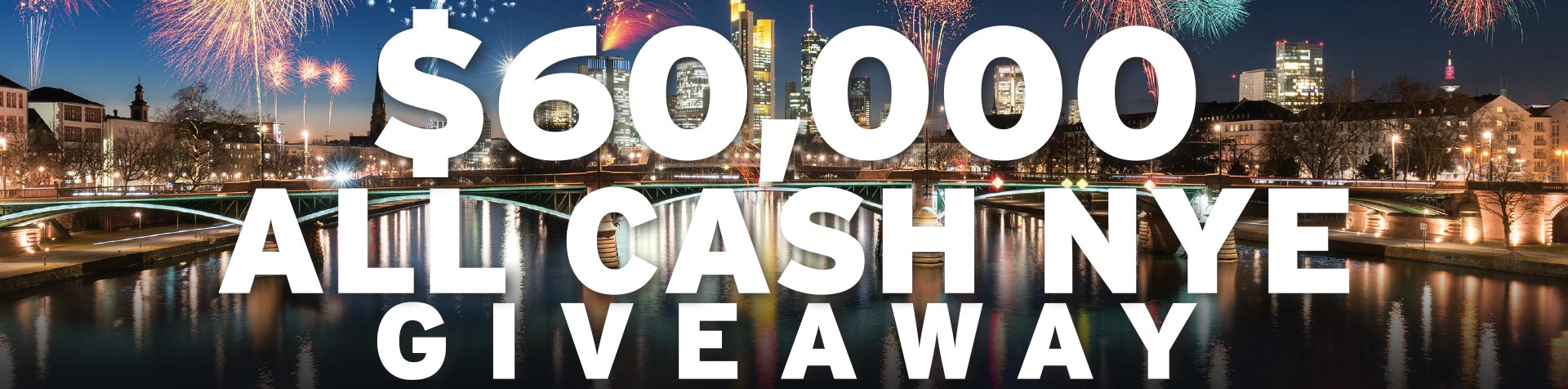 Promotion $60K All Cash NYE Giveaway – December 2025